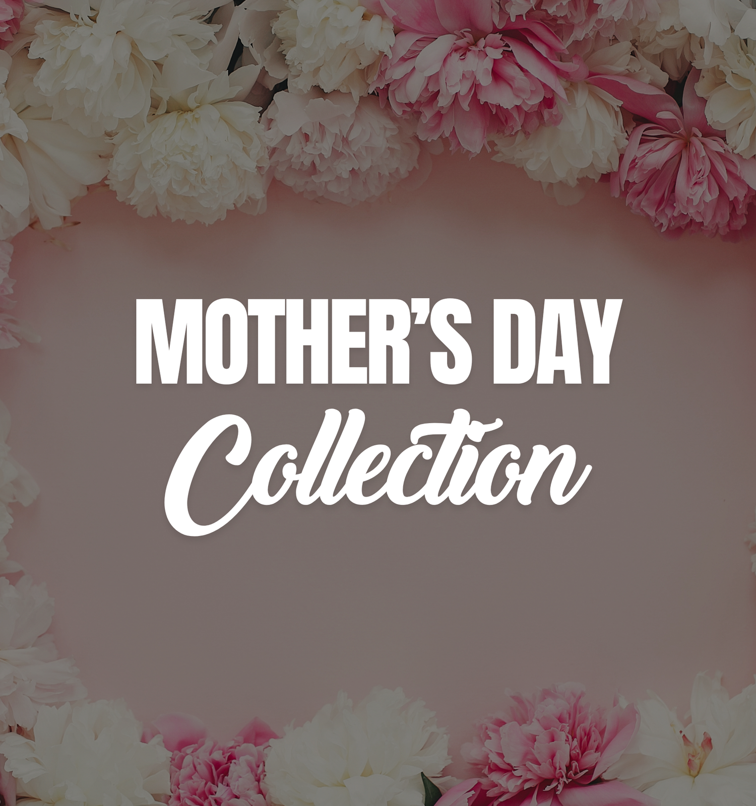 Mother's Day Collection